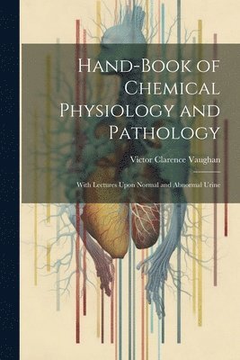 Hand-Book of Chemical Physiology and Pathology 1