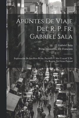Apuntes De Viaje Del R. P. Fr. Gabriel Sala 1