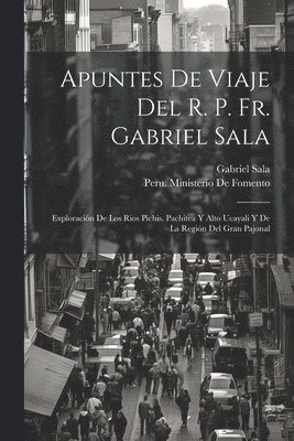 Apuntes De Viaje Del R. P. Fr. Gabriel Sala