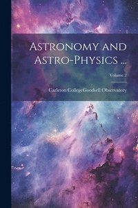 bokomslag Astronomy and Astro-Physics ...; Volume 2