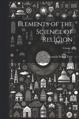 Elements of the Science of Religion; Volume 2 1
