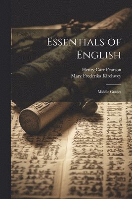 Henry Carr Pearson, Mary Frederika Kirchwey - Essentials of English, Häftad