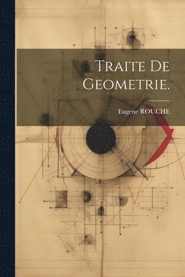 bokomslag Traite De Geometrie.