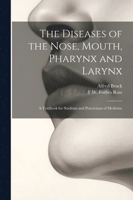 The Diseases of the Nose, Mouth, Pharynx and Larynx 1