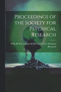 bokomslag Proceedings of the Society for Psychical Research