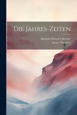 bokomslag Die Jahres-Zeiten