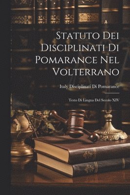 Italy Disciplinati Di Pomarance - Statuto Dei Disciplinati Di Pomarance Nel Volterrano, Häftad