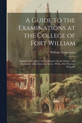 bokomslag A Guide to the Examinations at the College of Fort William