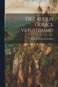 bokomslag De Cruquii Codice Vetustissimo