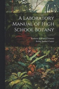 bokomslag A Laboratory Manual of High School Botany