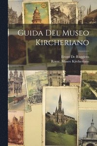 bokomslag Guida Del Museo Kircheriano