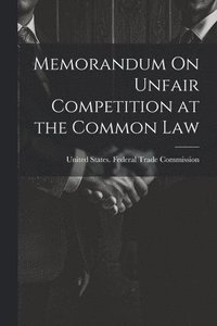 bokomslag Memorandum On Unfair Competition at the Common Law