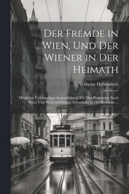Fremde in Wien, Und Der Wiener in Der Heimath