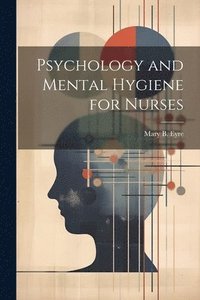 bokomslag Psychology and Mental Hygiene for Nurses