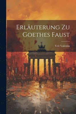 Erluterung Zu Goethes Faust 1