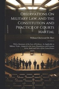 bokomslag Observations On Military Law, and the Constitution and Practice of Courts Martial