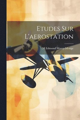 Etudes Sur L'aerostation 1