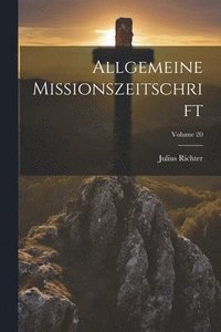 bokomslag Allgemeine Missionszeitschrift; Volume 20
