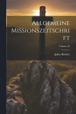 Allgemeine Missionszeitschrift; Volume 20 1