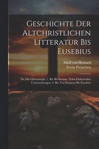 bokomslag Geschichte Der Altchristlichen Litteratur Bis Eusebius
