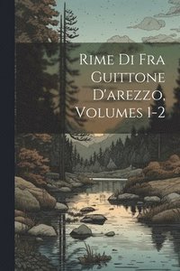 bokomslag Rime Di Fra Guittone D'arezzo, Volumes 1-2