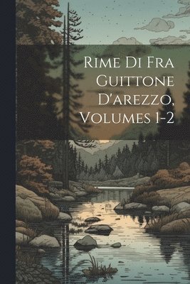 Rime Di Fra Guittone D'arezzo, Volumes 1-2 1