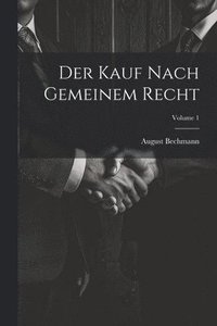 bokomslag Der Kauf Nach Gemeinem Recht; Volume 1