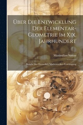 bokomslag Über Die Entwicklung Der Elementar-Geometrie Im Xix. Jahrhundert