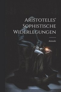 bokomslag Aristoteles' Sophistische Widerlegungen
