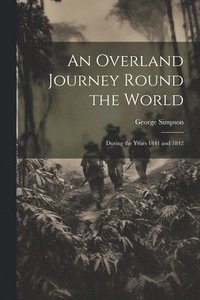bokomslag An Overland Journey Round the World