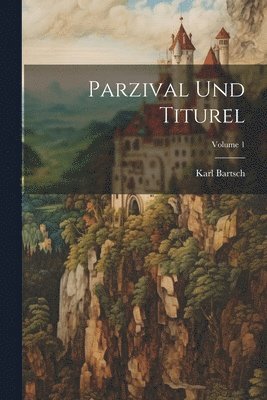 bokomslag Parzival Und Titurel; Volume 1