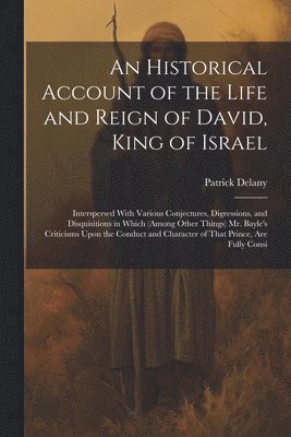 bokomslag An Historical Account of the Life and Reign of David, King of Israel