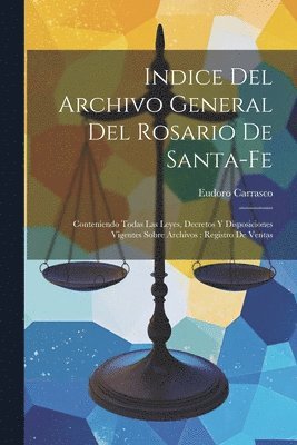 Indice Del Archivo General Del Rosario De Santa-Fe 1