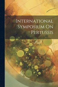bokomslag International Symposium On Pertussis