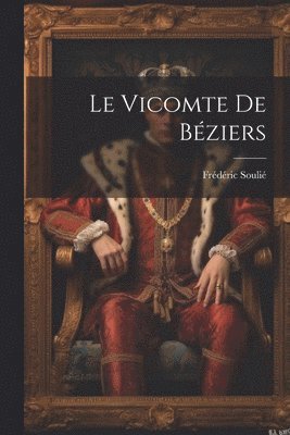 bokomslag Le Vicomte De Bziers