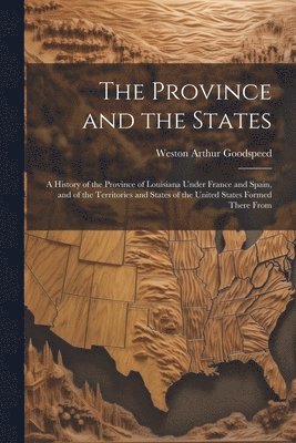 Weston Arthur Goodspeed - Province and the States, Häftad