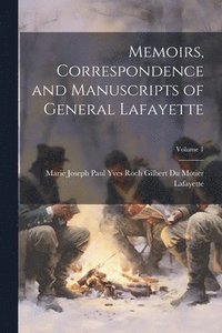 bokomslag Memoirs, Correspondence and Manuscripts of General Lafayette; Volume 1