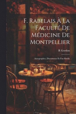 R Gordon - F. Rabelais À La Faculté De Médicine De Montpellier, Häftad