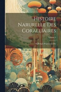 bokomslag Histoire Narurelle Des Coralliaires