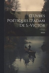 bokomslag OEuvres Potiques D'adam De S.-Victor