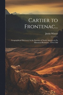 Justin Winsor - Cartier to Frontenac..., Häftad