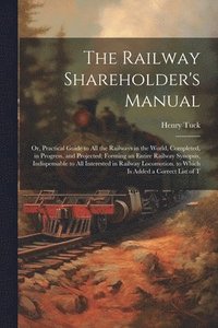 bokomslag The Railway Shareholder's Manual