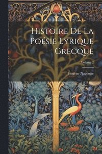 bokomslag Histoire De La Posie Lyrique Grecque; Volume 2