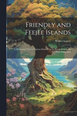 bokomslag Friendly and Feejee Islands