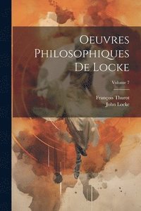 bokomslag Oeuvres Philosophiques De Locke; Volume 7