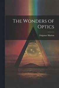 bokomslag The Wonders of Optics