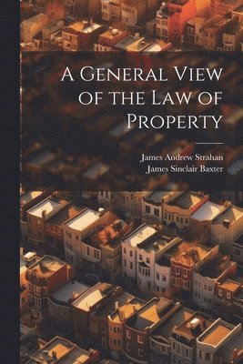 A General View of the Law of Property 1
