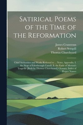 James Cranstoun, Thomas Churchyard, Robert Sempill - Satirical Poems of the Time of the Reformation, Häftad