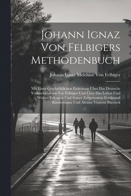 bokomslag Johann Ignaz Von Felbigers Methodenbuch