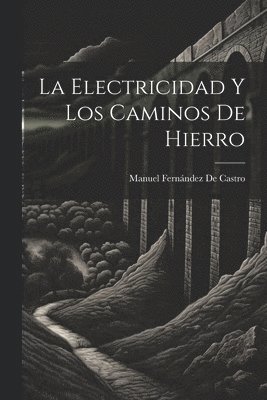 Electricidad Y Los Caminos De Hierro